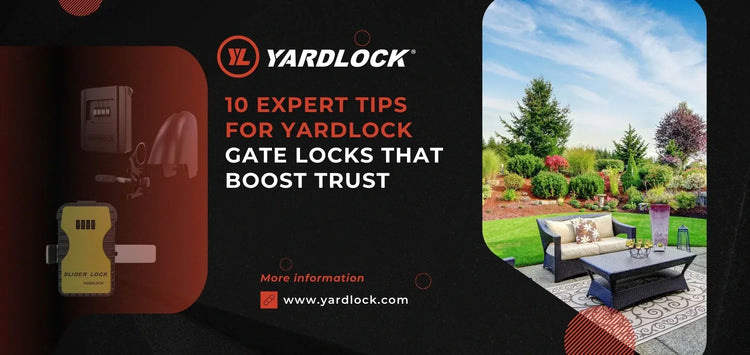 10 Expert Tips for Yardlock Gate Locks That Boost Trust