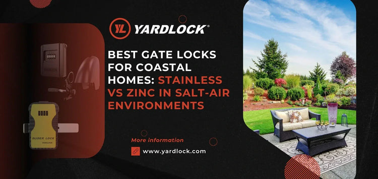 Best Gate Locks for Coastal Homes: Stainless vs Zinc in Salt-Air Environments