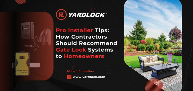 Pro Installer Tips: How Contractors Should Recommend Gate Lock Systems to Homeowners