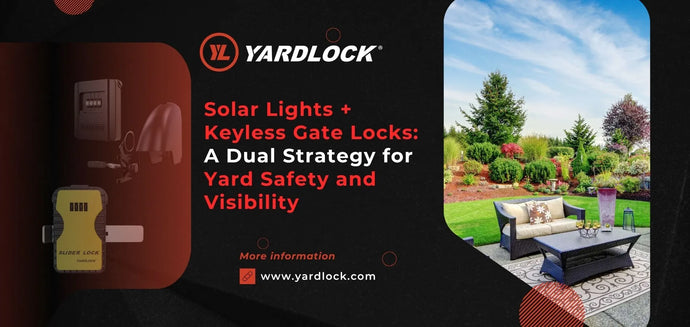 Solar Lights + Keyless Gate Locks: A Dual Strategy for Yard Safety and Visibility