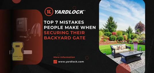 Top 7 Common mistakes people make when securing their backyard gate and tips to avoid them for better security.