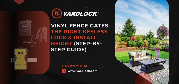 Vinyl Fence Gates: The Right Keyless Lock & Install Height (Step-by-Step Guide)